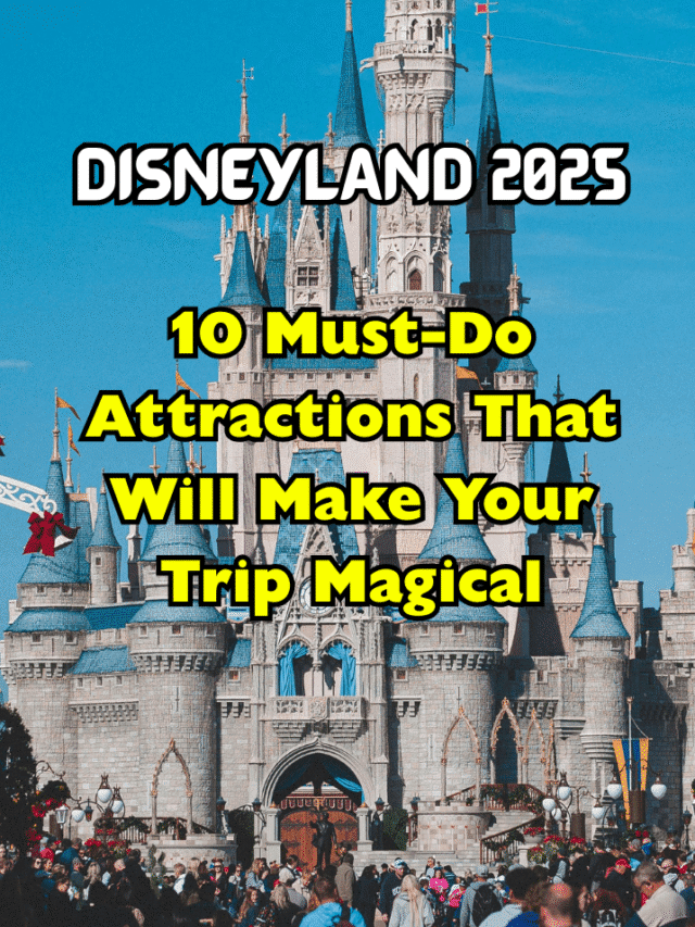 10 Must-Do Attractions of Disneyland